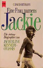 Eine Frau namens Jackie. Die intime Biographie von Jacqueline Kennedy- Onassis Cover des Buches Eine Frau namens Jackie. Die intime Biographie von Jacqueline Kennedy- Onassis (ISBN: 9783453056220)