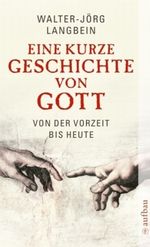 Eine kurze Geschichte von Gott Cover des Buches Eine kurze Geschichte von Gott (ISBN: 9783746681511)