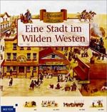 Eine Stadt im Wilden Westen Cover des Buches Eine Stadt im Wilden Westen (ISBN: 9783411072613)