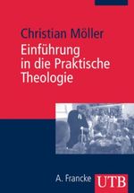 Einführung in die Praktische Theologie Cover des Buches Einführung in die Praktische Theologie (ISBN: 9783825225292)