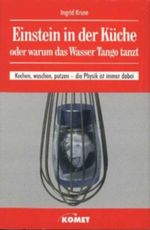 Einstein in der Küche oder Warum das Wasser Tango tanzt. Kochen, waschen, putzen - die Physik ist immer dabei Cover des Buches Einstein in der Küche oder Warum das Wasser Tango tanzt. Kochen, waschen, putzen - die Physik ist immer dabei (ISBN: 9783933366580)