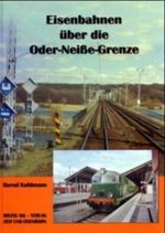 Eisenbahnen über die Oder-Neisse-Grenze Cover des Buches Eisenbahnen über die Oder-Neisse-Grenze (ISBN: 9783935101066)