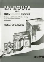 En Route vers Bleu Blanc Rouge. Schülerbuch. Lese- und Arbeitsbuch für den Einstieg in die gymnasiale Oberstufe / EN ROUTE vers Bleu Blanc Rouge Cover des Buches En Route vers Bleu Blanc Rouge. Schülerbuch. Lese- und Arbeitsbuch für den Einstieg in die gymnasiale Oberstufe / EN ROUTE vers Bleu Blanc Rouge (ISBN: 9783140453035)