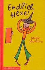 Endlich Hexe! Cover des Buches Endlich Hexe! (ISBN: 9783570124437)