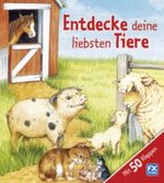 Entdecke deine liebsten Tiere Cover des Buches Entdecke deine liebsten Tiere (ISBN: 9783838000220)