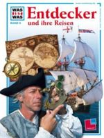 Was ist was, Band 005: Entdecker und ihre Reisen Cover des Buches Was ist was, Band 005: Entdecker und ihre Reisen (ISBN: 9783788602451)