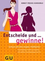 Entscheide und . . . gewinne! Cover des Buches Entscheide und . . . gewinne! (ISBN: 9783833801624)