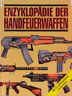 Enzyklopädie der Handfeuerwaffen Cover des Buches Enzyklopädie der Handfeuerwaffen (ISBN: 9783860704998)