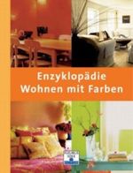 Enzyklopädie Wohnen mit Farben Cover des Buches Enzyklopädie Wohnen mit Farben (ISBN: 9783897173545)