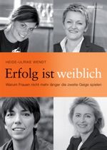 Erfolg ist weiblich Cover des Buches Erfolg ist weiblich (ISBN: 9783636063601)