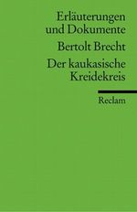 Erläuterungen und Dokumente zu Bertolt Brecht: Der kaukasische Kreidekreis Cover des Buches Erläuterungen und Dokumente zu Bertolt Brecht: Der kaukasische Kreidekreis (ISBN: 9783150160077)