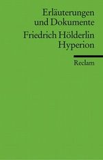 Erläuterungen und Dokumente zu Friedrich Hölderlin: Hyperion Cover des Buches Erläuterungen und Dokumente zu Friedrich Hölderlin: Hyperion (ISBN: 9783150160084)
