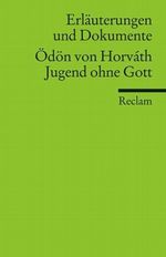 Erläuterungen und Dokumente zu Ödön von Horváth: Jugend ohne Gott Cover des Buches Erläuterungen und Dokumente zu Ödön von Horváth: Jugend ohne Gott (ISBN: 9783150160107)
