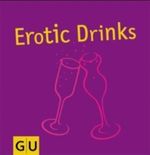 Erotic Drinks Cover des Buches Erotic Drinks (ISBN: 9783774254688)