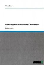 Erstellung produktorientierter Ökobilanzen Cover des Buches Erstellung produktorientierter Ökobilanzen (ISBN: 9783640273171)
