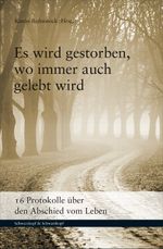 Es wird gestorben, wo immer auch gelebt wird Cover des Buches Es wird gestorben, wo immer auch gelebt wird (ISBN: 9783896027740)