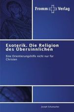 Esoterik. Die Religion des Übersinnlichen Cover des Buches Esoterik. Die Religion des Übersinnlichen (ISBN: 9783841603050)