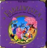 Fabelwesen - Geschichten aus dem Zauberwald Cover des Buches Fabelwesen - Geschichten aus dem Zauberwald (ISBN: 9783938323205)