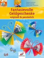 Fantasievolle Geldgeschenke originell & persönlich Cover des Buches Fantasievolle Geldgeschenke originell & persönlich (ISBN: 9783419536384)