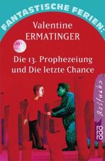 Fantastische Ferien: Die 13. Prophezeiung und Die letzte Chance Cover des Buches Fantastische Ferien: Die 13. Prophezeiung und Die letzte Chance (ISBN: 9783499211942)
