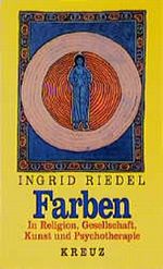 Farben. In Religion, Gesellschaft, Kunst und Psychotherapie Cover des Buches Farben. In Religion, Gesellschaft, Kunst und Psychotherapie (ISBN: 9783783107005)