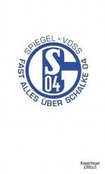 Fast alles über Schalke 04 Cover des Buches Fast alles über Schalke 04 (ISBN: 9783462039283)