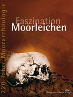 Faszination Moorleichen Cover des Buches Faszination Moorleichen (ISBN: 9783805343602)