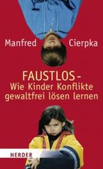FAUSTLOS - das Buch für Eltern und Erziehende Cover des Buches FAUSTLOS - das Buch für Eltern und Erziehende (ISBN: 9783451285578)