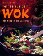 Feines aus dem Wok. Von Suppen bis Desserts Cover des Buches Feines aus dem Wok. Von Suppen bis Desserts (ISBN: 9783896043405)
