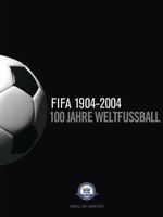 FIFA 1904-2004 Cover des Buches FIFA 1904-2004 (ISBN: 9783895334429)