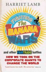 Fighting the Banana Wars and Other Fairtrade Battles Cover des Buches Fighting the Banana Wars and Other Fairtrade Battles (ISBN: 9781846040849)
