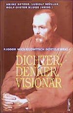 Fjodor Michajlowitsch Dostojewski. Dichter, Denker, Visionär Cover des Buches Fjodor Michajlowitsch Dostojewski. Dichter, Denker, Visionär (ISBN: 9783893082902)
