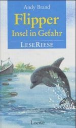 Flipper, Insel in Gefahr Cover des Buches Flipper, Insel in Gefahr (ISBN: 9783785527115)