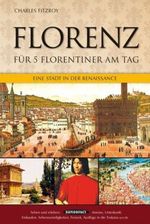 Florenz für 5 Florentiner am Tag Cover des Buches Florenz für 5 Florentiner am Tag (ISBN: 9783836302104)