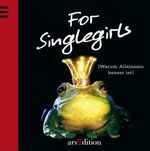 For Singlegirls Cover des Buches For Singlegirls (ISBN: 9783760715377)