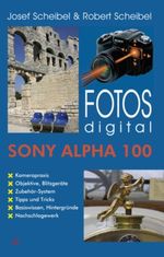 Fotos digital - Sony Alpha 100 Cover des Buches Fotos digital - Sony Alpha 100 (ISBN: 9783889551733)