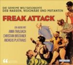 Freak attack! - Die geheime Weltgeschichte der Narren, Visionäre und Mutanten Cover des Buches Freak attack! - Die geheime Weltgeschichte der Narren, Visionäre und Mutanten (ISBN: 9783837107760)