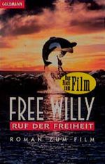 Free Willy. Ruf der Freiheit Cover des Buches Free Willy. Ruf der Freiheit (ISBN: 9783442425730)