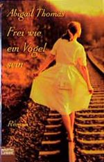 Frei wie ein Vogel sein Cover des Buches Frei wie ein Vogel sein (ISBN: 9783404144426)