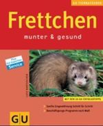 Frettchen munter & gesund Cover des Buches Frettchen munter & gesund (ISBN: 9783774257641)