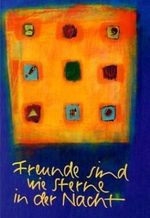 Freunde sind wie Sterne in der Nacht Cover des Buches Freunde sind wie Sterne in der Nacht (ISBN: 9783886715695)