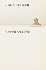 Friedrich der Große Cover des Buches Friedrich der Große (ISBN: 9783847254515)