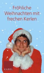 Fröhliche Weihnachten mit frechen Kerlen Cover des Buches Fröhliche Weihnachten mit frechen Kerlen (ISBN: 9783822506424)