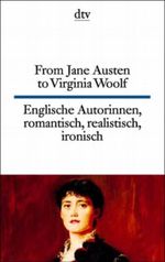 From Jane Austen to Virginia Woolf /Englische Autorinnen - romantisch, realistisch, Ironisch Cover des Buches From Jane Austen to Virginia Woolf /Englische Autorinnen - romantisch, realistisch, Ironisch (ISBN: 9783423093323)