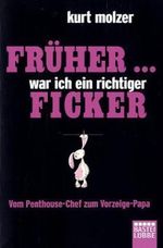 Früher ... war ich ein richtiger Ficker Cover des Buches Früher ... war ich ein richtiger Ficker (ISBN: 9783404606535)