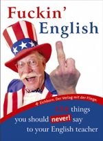 Fuckin' English Cover des Buches Fuckin' English (ISBN: 9783821826929)