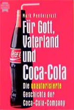 Für Gott, Vaterland und Coca- Cola. Die unautorisierte Geschichte der Coca- Cola- Company. Cover des Buches Für Gott, Vaterland und Coca- Cola. Die unautorisierte Geschichte der Coca- Cola- Company. (ISBN: 9783453087842)