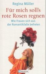 Für mich soll's rote Rosen regnen Cover des Buches Für mich soll's rote Rosen regnen (ISBN: 9783548362243)