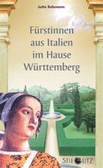 Fürstinnen aus Italien im Hause Württemberg Cover des Buches Fürstinnen aus Italien im Hause Württemberg (ISBN: 9783798703810)