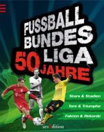Fußball-Bundesliga: 50 Jahre Cover des Buches Fußball-Bundesliga: 50 Jahre (ISBN: 9783760784328)